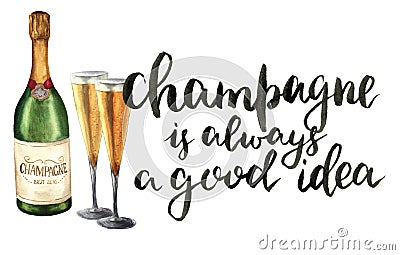 Watercolor bottle of champagne, wineglasses and lettering. Bottle of sparkling wine with glasses and Champagne is always Cartoon Illustration