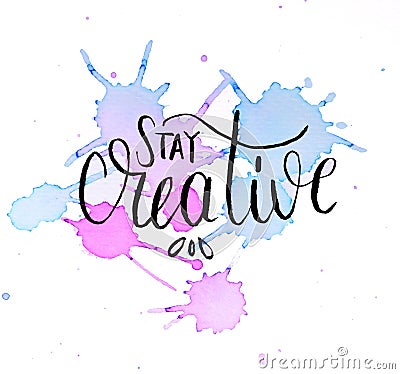 Watercolor design of stay creative. Hand lettering Stock Photo
