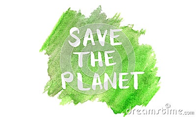 Save the planet phrase on watercolor green organic background Stock Photo