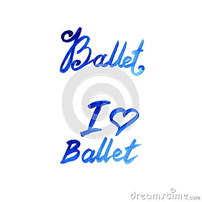 Watercolor illustration ballet lettering theme. Isolated on white background. Cartoon Illustration