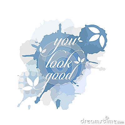 Watercolor motivational you look good compliment short quotes hand painted grunge illustration Vector Illustration