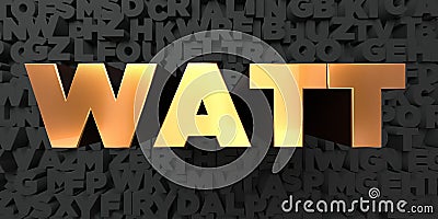 Watt - Gold text on black background - 3D rendered royalty free stock picture Stock Photo