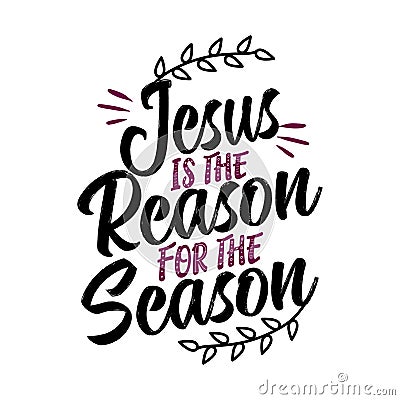 Jesus Is the Reason for the Season Vector Illustration