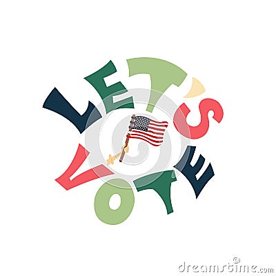 The call for Americans to be politically active and to vote in elections. Vector Illustration