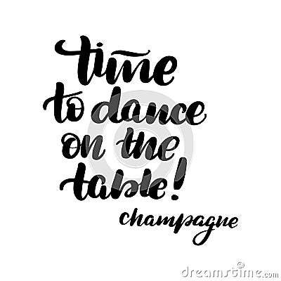Time to dance on the table - champagne Vector Illustration