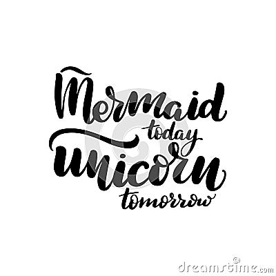 Mermaid today, unicorn tomorrow Vector Illustration