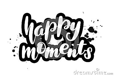 Brush lettering happy moments Vector Illustration