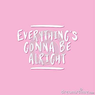 Everything is gonna be alright. Vector Illustration