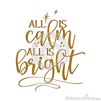 All is calm all is bright - Calligraphy phrase for Christmas. Vector Illustration
