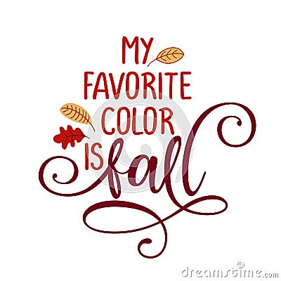 My favorite color is Fall - Hand drawn vector text. Vector Illustration