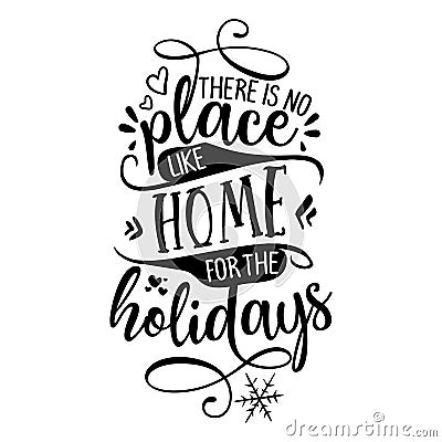 There is no place like home for the holidays Vector Illustration