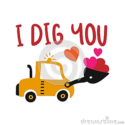 I dig you - T-Shirts, Hoodie, Tank, gifts. Vector Illustration