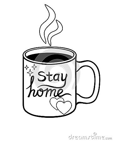 A cup with a hot drink - tea or coffee from which steam comes. The inscription on the cup - stay home, hearts and stars. Vector Illustration