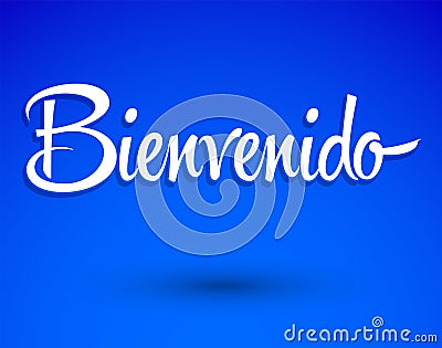 Bienvenido, Welcome Spanish text Hand lettering vector illustration. Vector Illustration