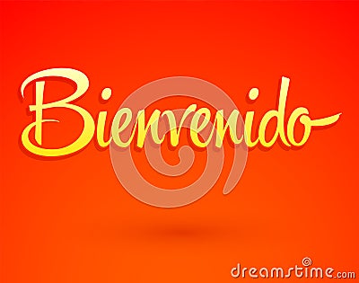 Bienvenido, Welcome Spanish text Hand lettering vector illustration. Vector Illustration