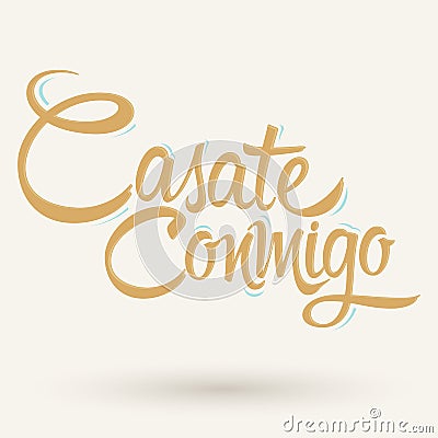 Casate Conmigo, Marry Me spanish text, proposal vector lettering design. Vector Illustration