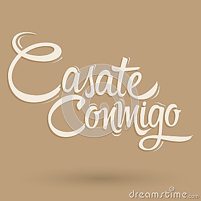 Casate Conmigo, Marry Me spanish text, proposal vector lettering design. Vector Illustration