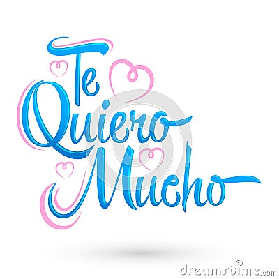 Te Quiero Mucho, I Love you so Much spanish text, vector lettering design. Vector Illustration