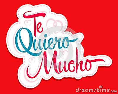 Te Quiero Mucho, I Love you so Much spanish text, vector lettering design. Vector Illustration