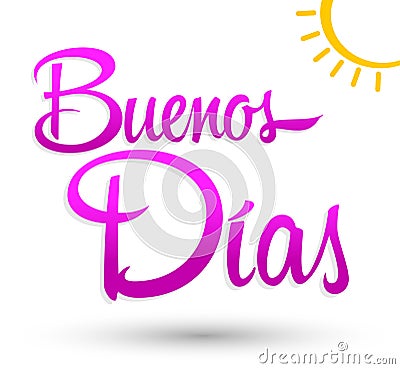 Buenos Dias, Good Morning spanish text lettering vector. Vector Illustration