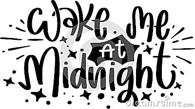 Wake Me At Midnight Quotes, New Year Lettering Quotes Vector Illustration