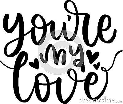 Youre My Love Quotes, Valentine Lettering Quotes Vector Illustration