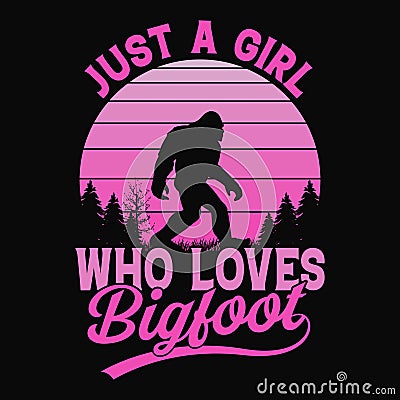 Just a girl who loves Bigfoot Vector Illustration