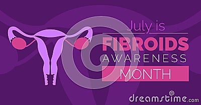 July is Fibroids Awareness Month. Vector banner poster. Vector Illustration