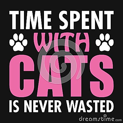 Time spent with cats is never wasted Vector Illustration