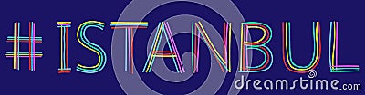 Hashtag Istanbul - isolate doodle lettering inscription from multicolored curved lines like from a felt-tip pen Vector Illustration