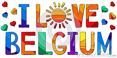 I Love Belgium. Multicolored bright funny cartoon isolated inscription. Vector Illustration