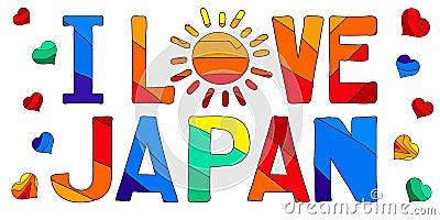 I Love Japan â€“ bright multicolored funny cartoon isolated inscription and hearts. Vector Illustration