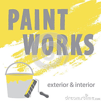 Paint Works Logo. Brush stroke yellow paint and gray text. Yellow paint bucket and roller. Exterior and interior. Concept for home Vector Illustration