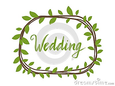 Wedding text surrounded by a circular green leafy branch. Elegant natural design for invitations. Bridal and love Cartoon Illustration