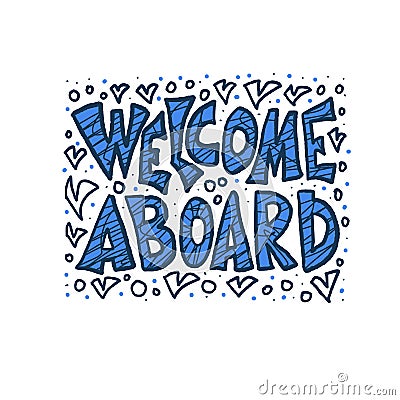 Welcome aboard concept quote. Vector stylized text Vector Illustration