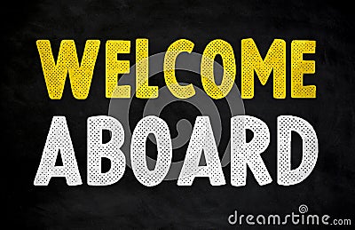 Welcome aboard - chalkboard message Stock Photo