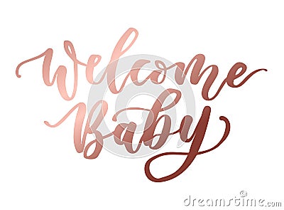 Welcome baby rose gold lettering inscription. Baby shower cute l Vector Illustration