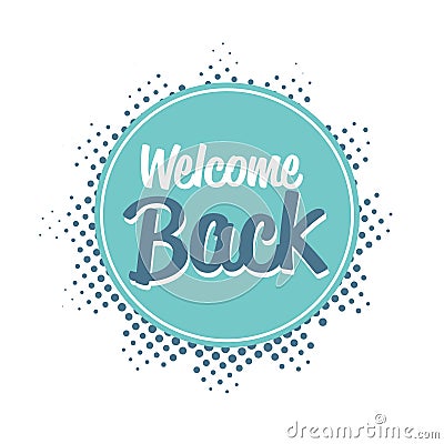 Welcome back sticker we are open coronavirus quarantine is over advertising campaign concept Vector Illustration