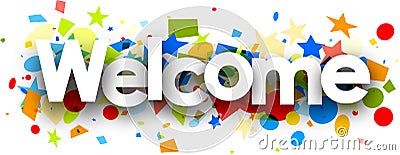 Welcome background with colorful confetti. Vector Illustration