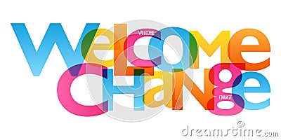 WELCOME CHANGE typography poster Vector Illustration