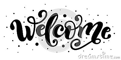 Welcome. Hand Lettering word. Handwritten modern brush typography sign. Black and white. Vector illustration Vector Illustration