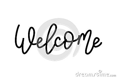 Welcome. Hand Lettering word. Handwritten modern monoline typography sign. Black and white. Vector illustration Vector Illustration