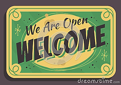 Welcome Sign We Are Open Typographic Vintage Influenced Business Sign Vector Design Vector Illustration