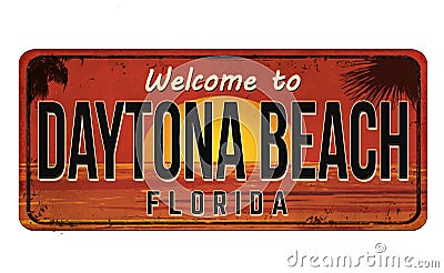 Welcome to Daytona Beach vintage rusty metal sign Vector Illustration