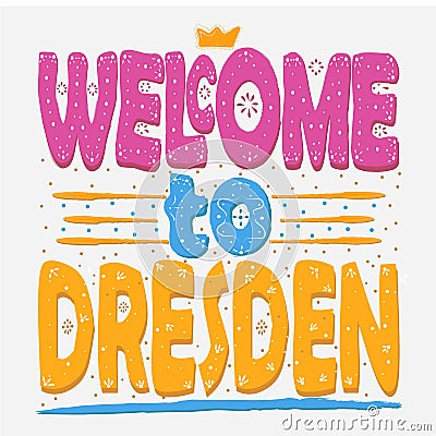 Welcome to Dresden. Is the capital city and, after Leipzig, the second-largest city of the Free State of Saxony in Germany. Hand Stock Photo