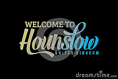Welcome To Hounslow U. K. Word Text Creative Font Design Illustration. Vector Illustration
