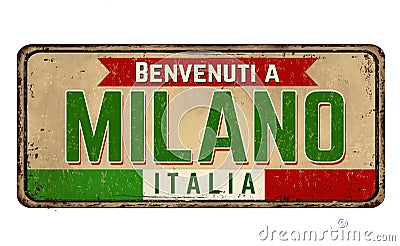 Welcome to Milan in italian language,vintage rusty metal sign Vector Illustration