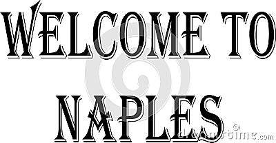 Welcome to Naples text sign illustration Vector Illustration