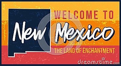 Welcome to New Mexico vintage rusty metal sign vector illustration. Vector state map in grunge style with Typography hand drawn Vector Illustration