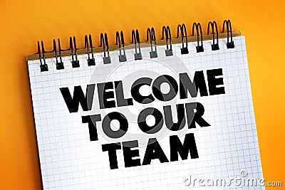 Welcome To Our Team text on notepad, concept background Stock Photo